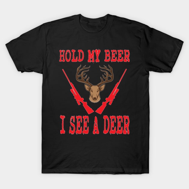 Hunting - Hold My Beer I See A Deer T-Shirt by fromherotozero